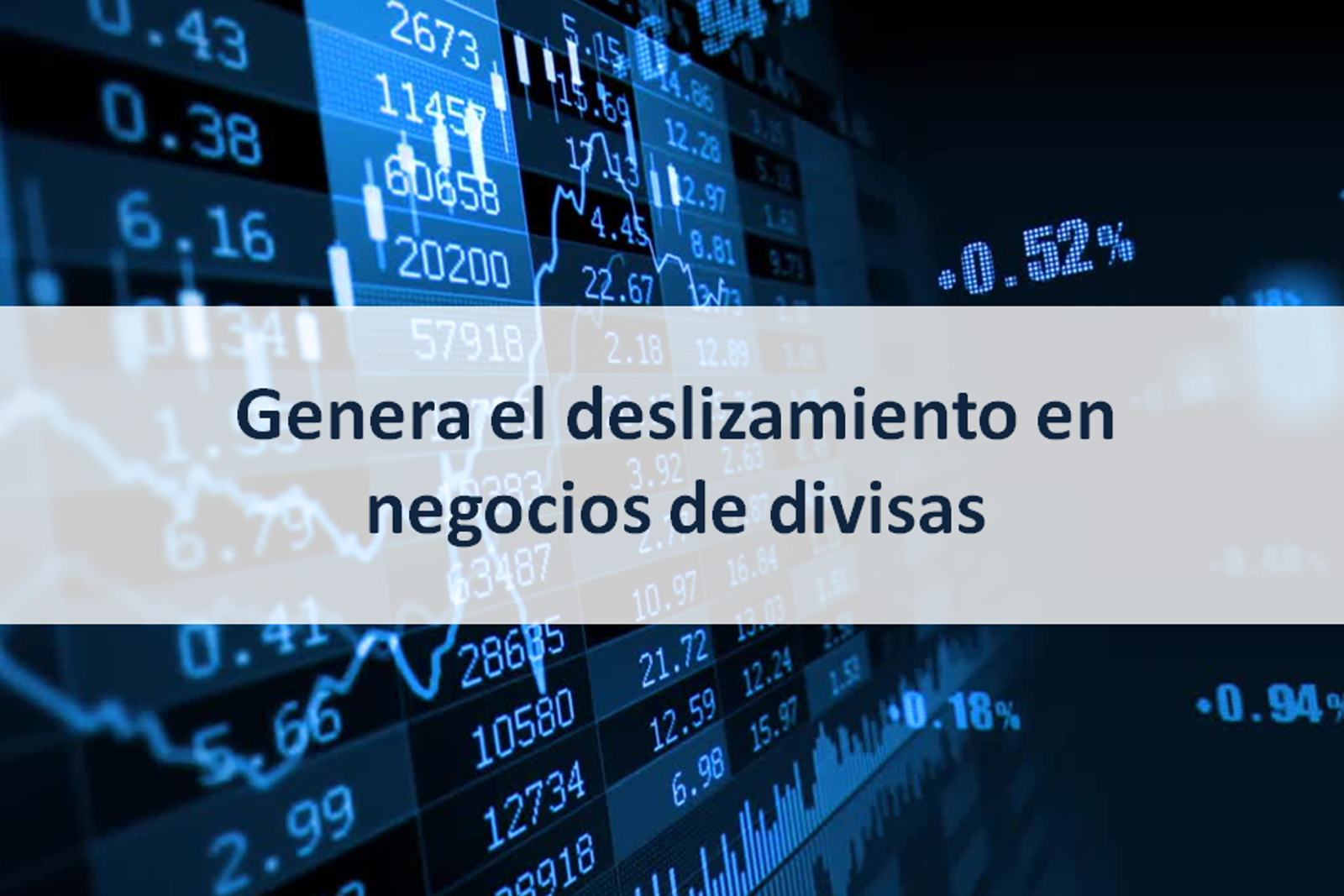 Genera el Deslizamiento en Negocios de Divisas