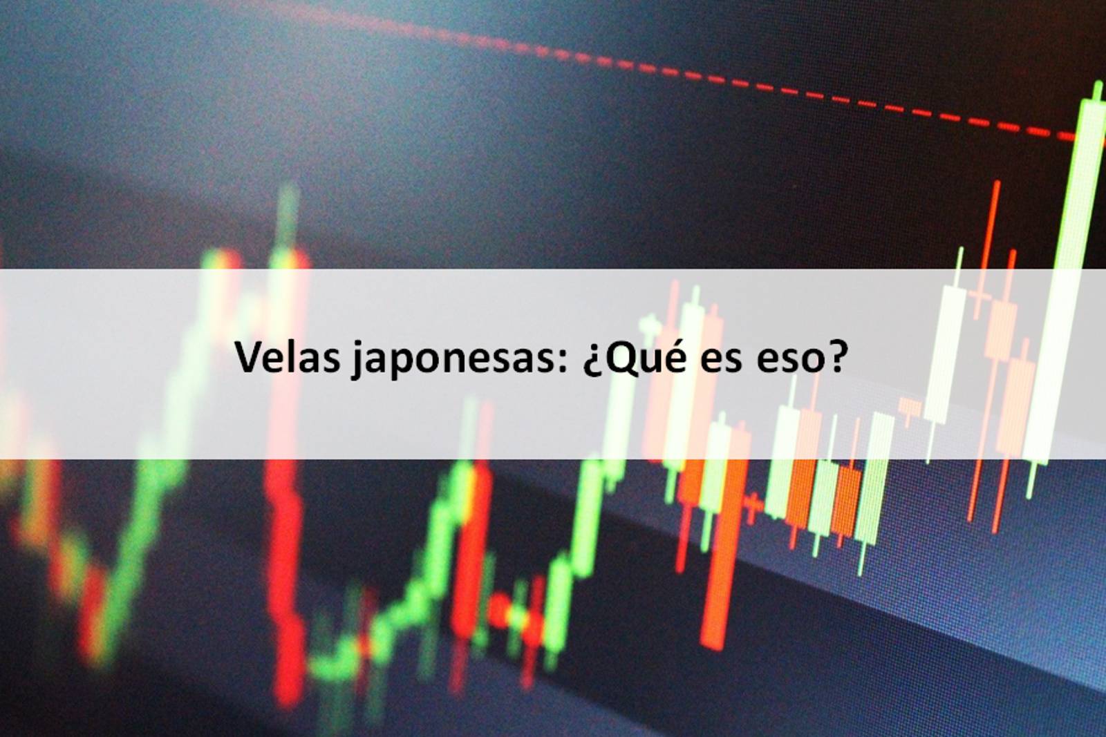 Qué son las Velas Japonesas y algunas características para su lectura