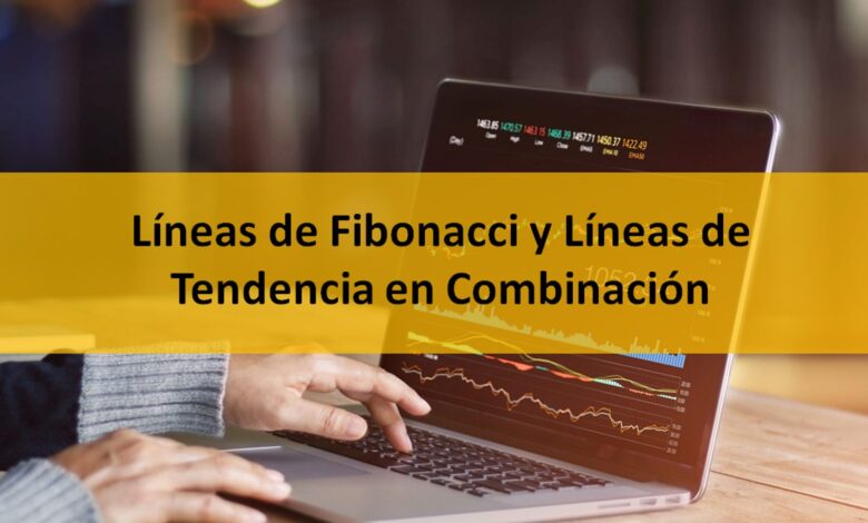 Líneas de Fibonacci y Líneas de Tendencia en Combinación